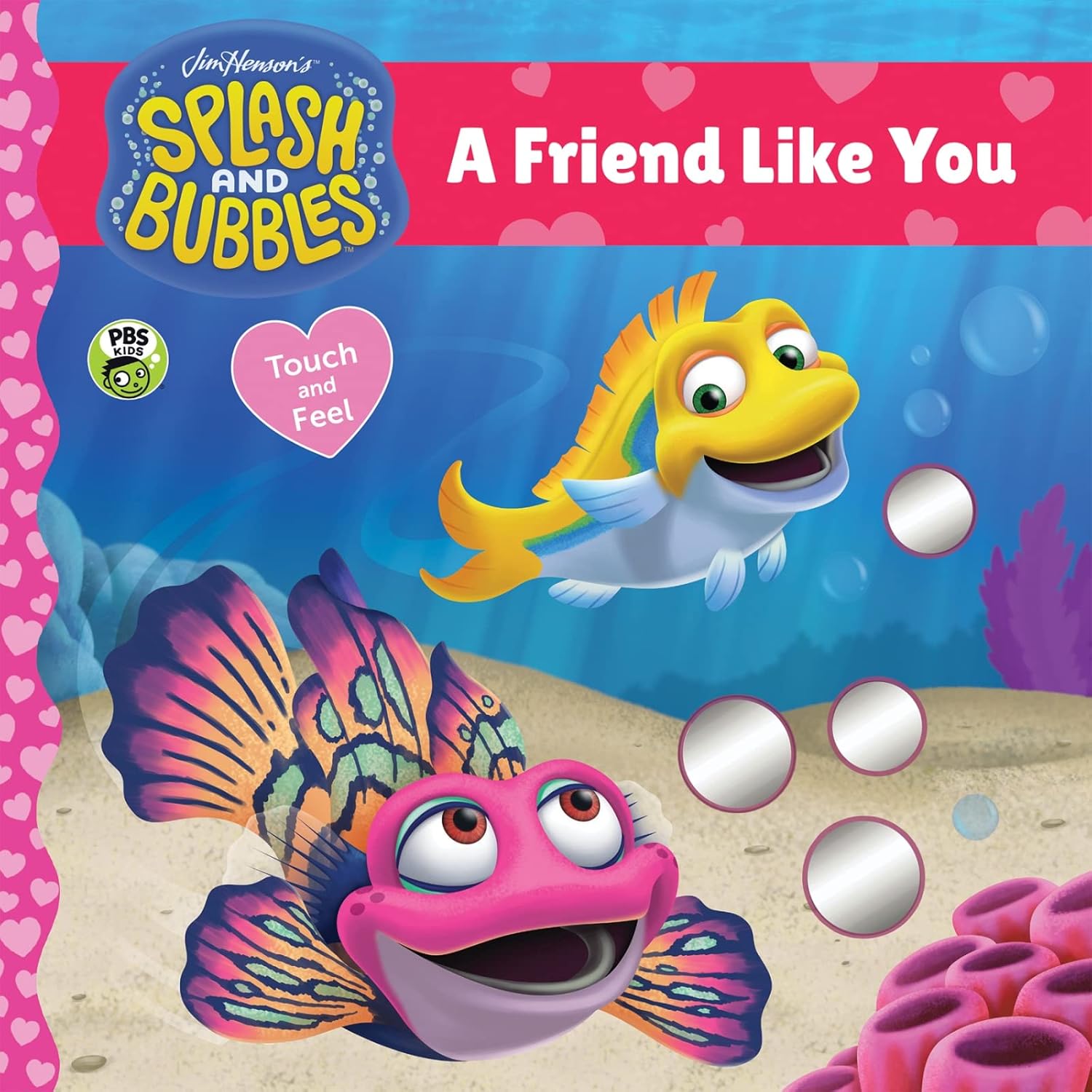 Splash and Bubbles A Friend Like You TouchandFeel Board Book The