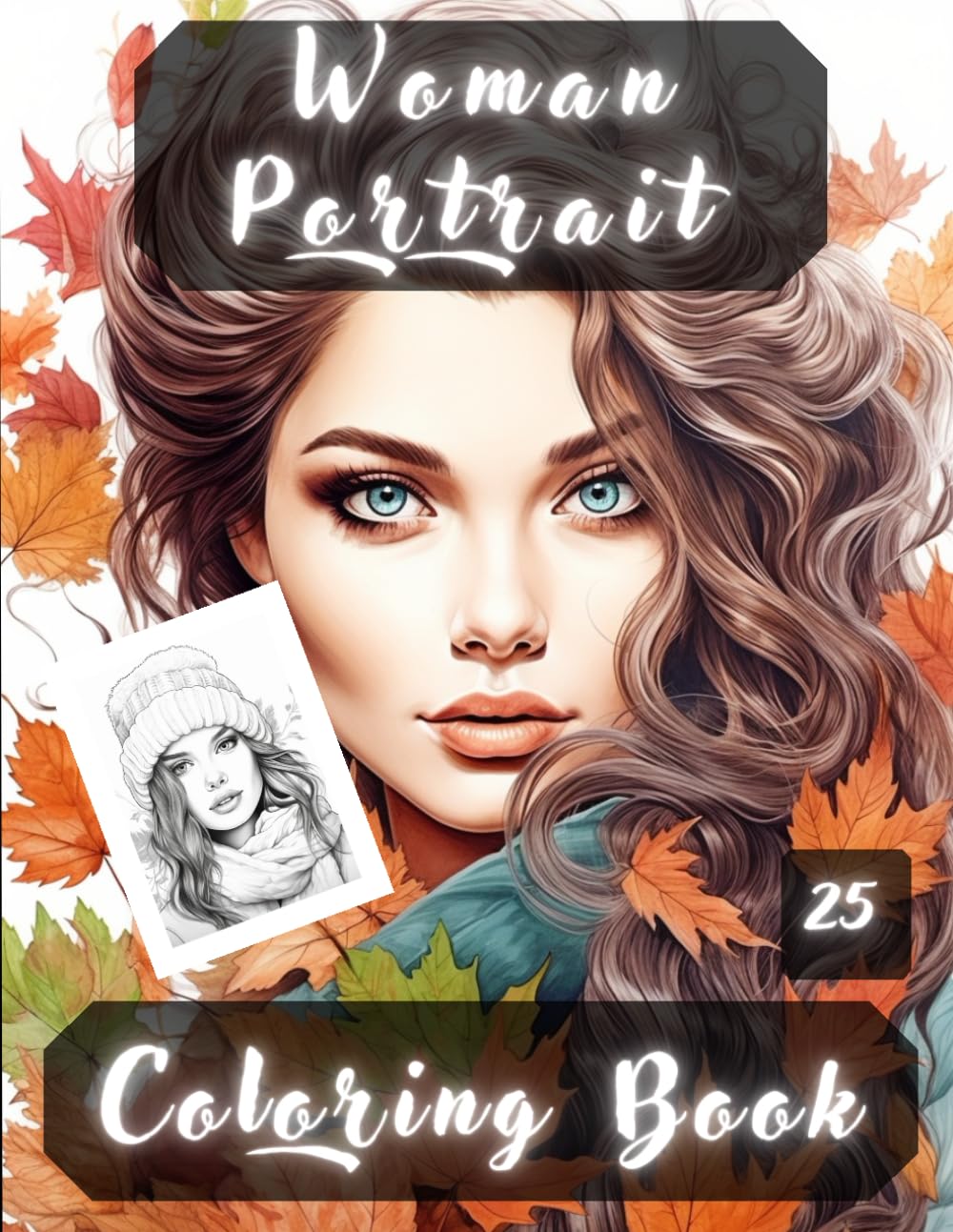 Women Portrait Coloring Book: Women Portraits, Realistic People Faces in Greyscale, Coloring Pages for Relaxation Stress Relief and Happiness.