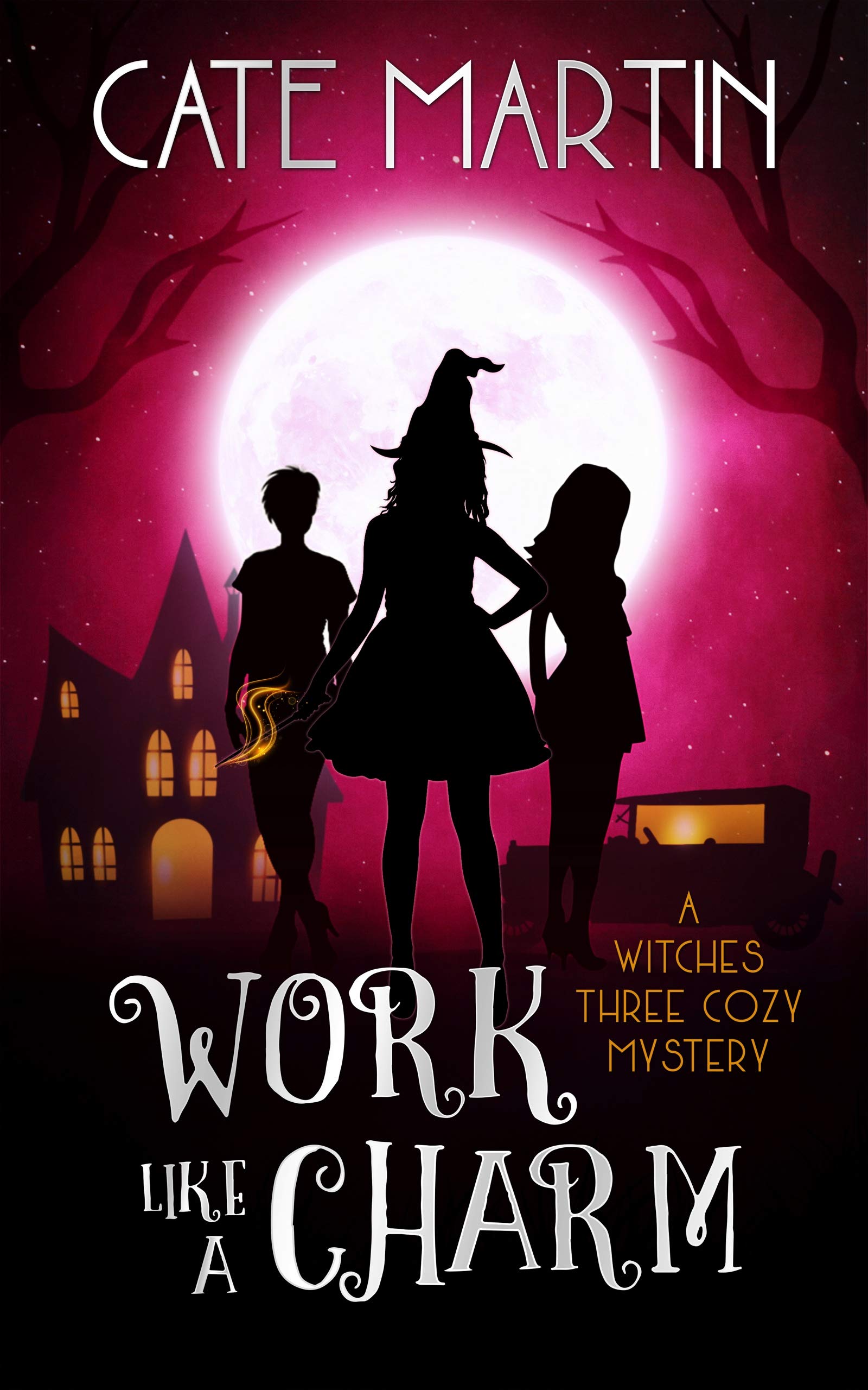 Work Like a Charm: A Witches Three Cozy Mystery (The Witches Three Cozy Mysteries Book 2)