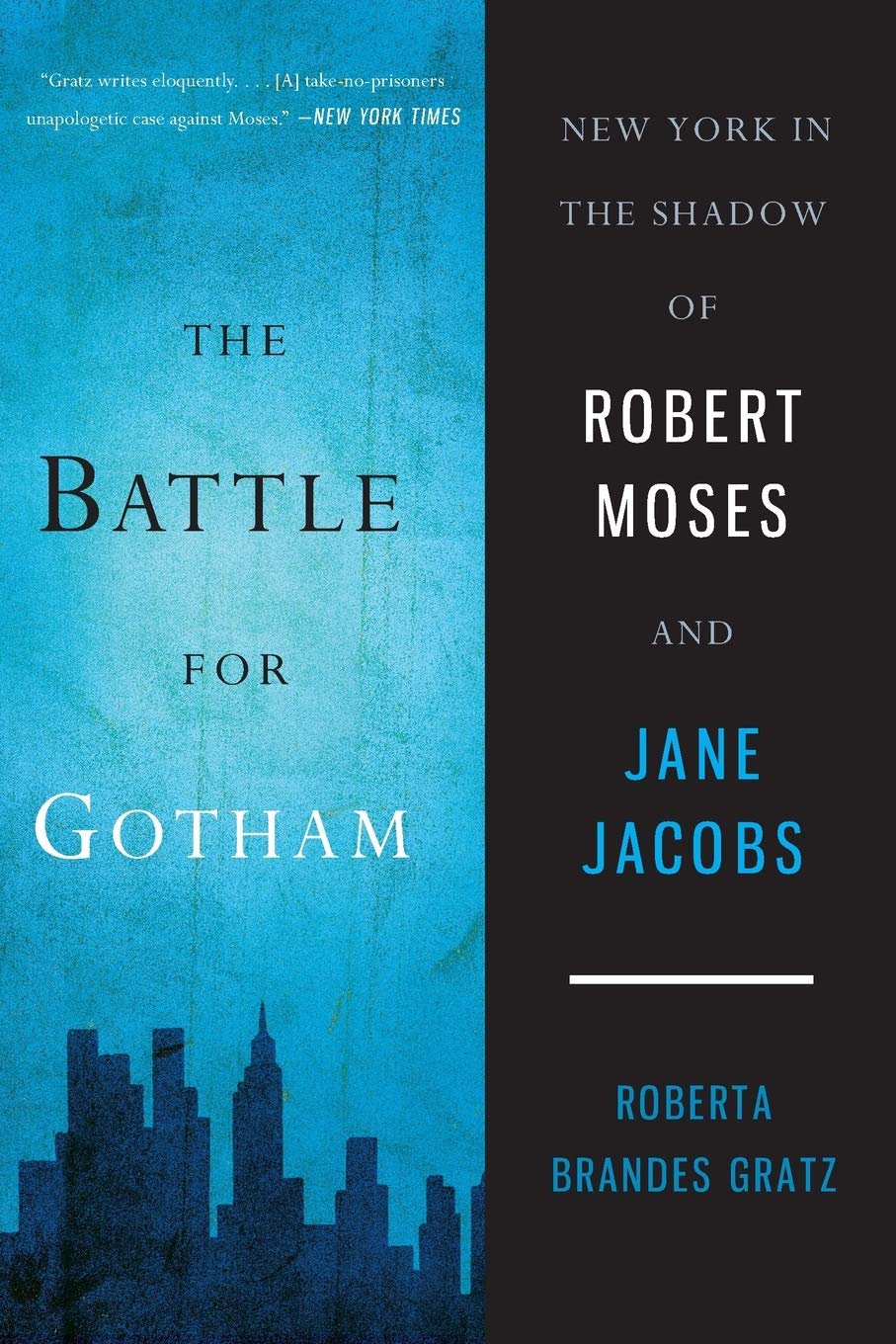 The Battle for Gotham: New York in the Shadow of Robert Moses and Jane Jacobs
