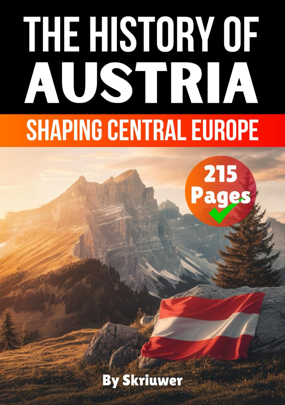 The History of Austria: Shaping Central Europe (The History of Countries)