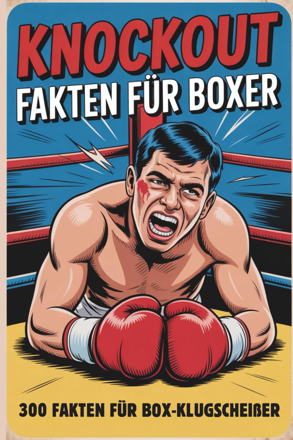 Knockout Fakten für Boxer | 300 Fakten für Box-Klugscheißer | Geschenk für Boxer | Lustiges Geschenk: Lustiges Geschenk für Boxer | Unnützes Wissen für Boxer Klugscheißer