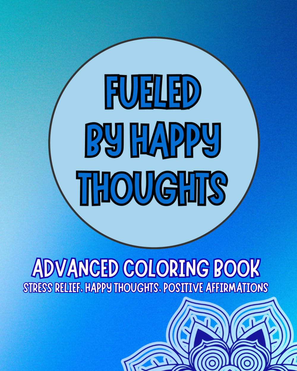 Positive Affirmations Advanced Coloring Book, Stress Relief, Mandala Designs, Inspirational Quotes