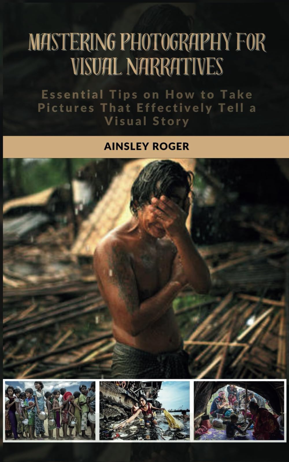 Mastering Photography for Visual Narratives: Essential Tips on How to Take Pictures That Effectively Tell a Visual Story