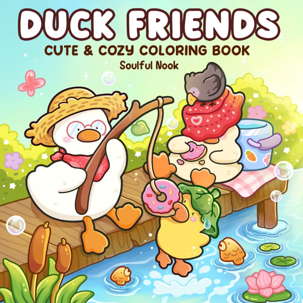Duck Friends: Coloring Book for Adults and Teens Featuring Cute Little Ducks in Cozy Daily Scenes and Hygge Adventures for Relaxation