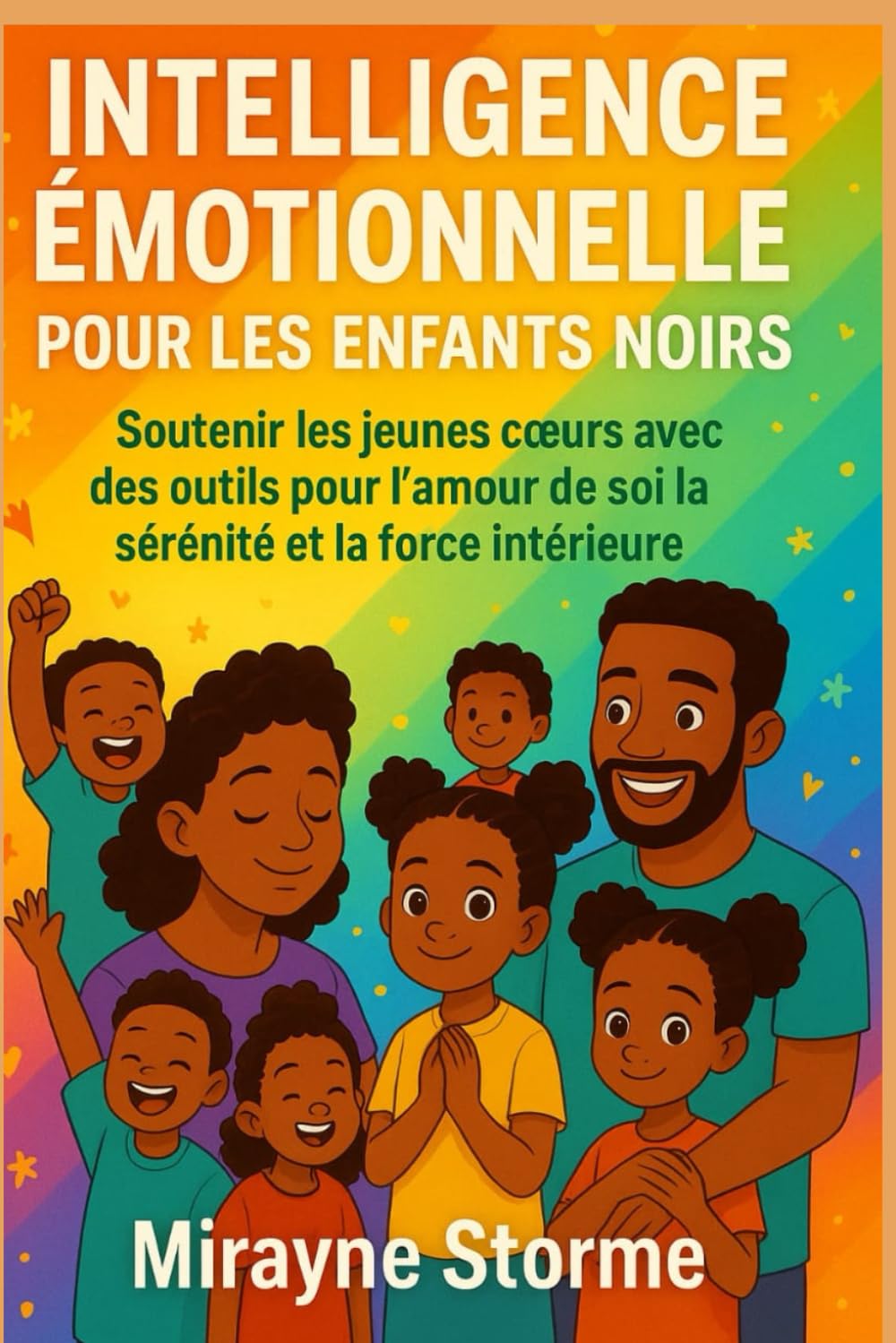 INTELLIGENCE ÉMOTIONNELLE POUR ENFANTS NOIRS: Soutenir les jeunes cœurs avec des outils pour l’amour de soi la sérénité et la force intérieure