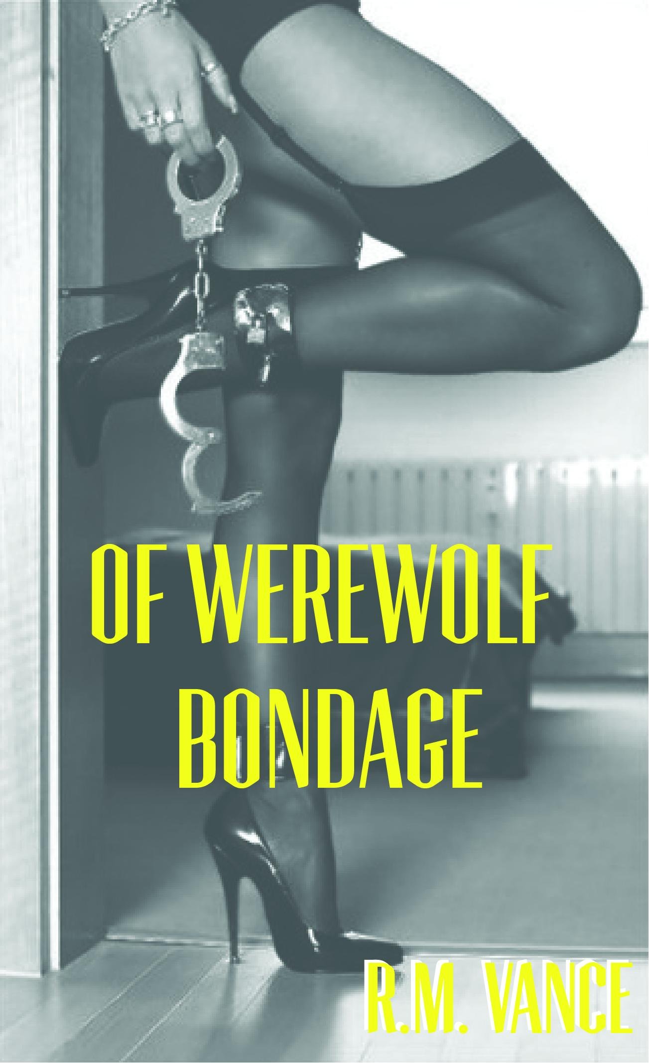 Of Werewolf Bondage: Fucked by a Cop (A M/F Erotic Story)