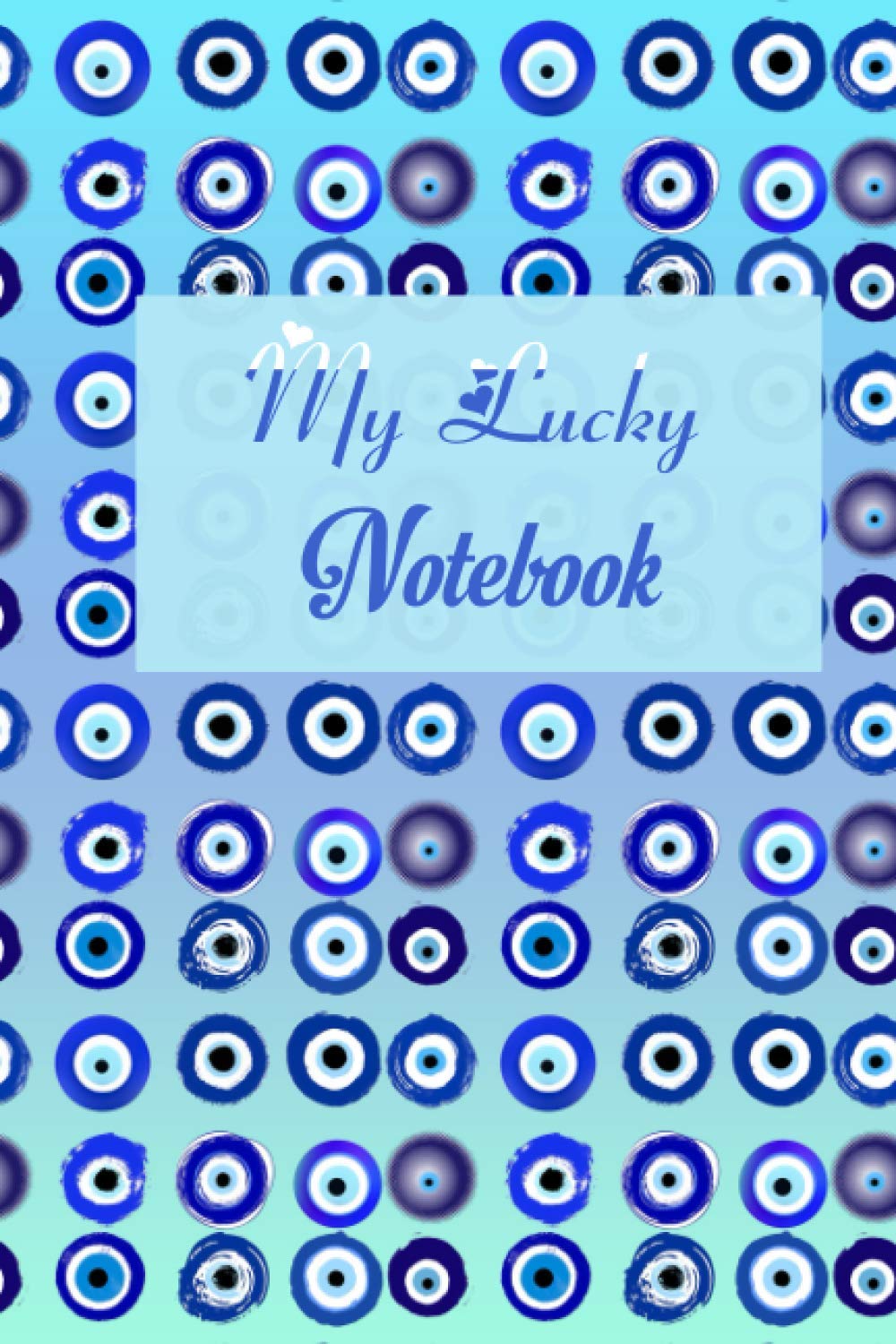 MY LUCKY NOTEBOOK: Lucky Eye Design Journal Notebook | Protecting From Evil Eye | 6 x 9 inches | 110 pages