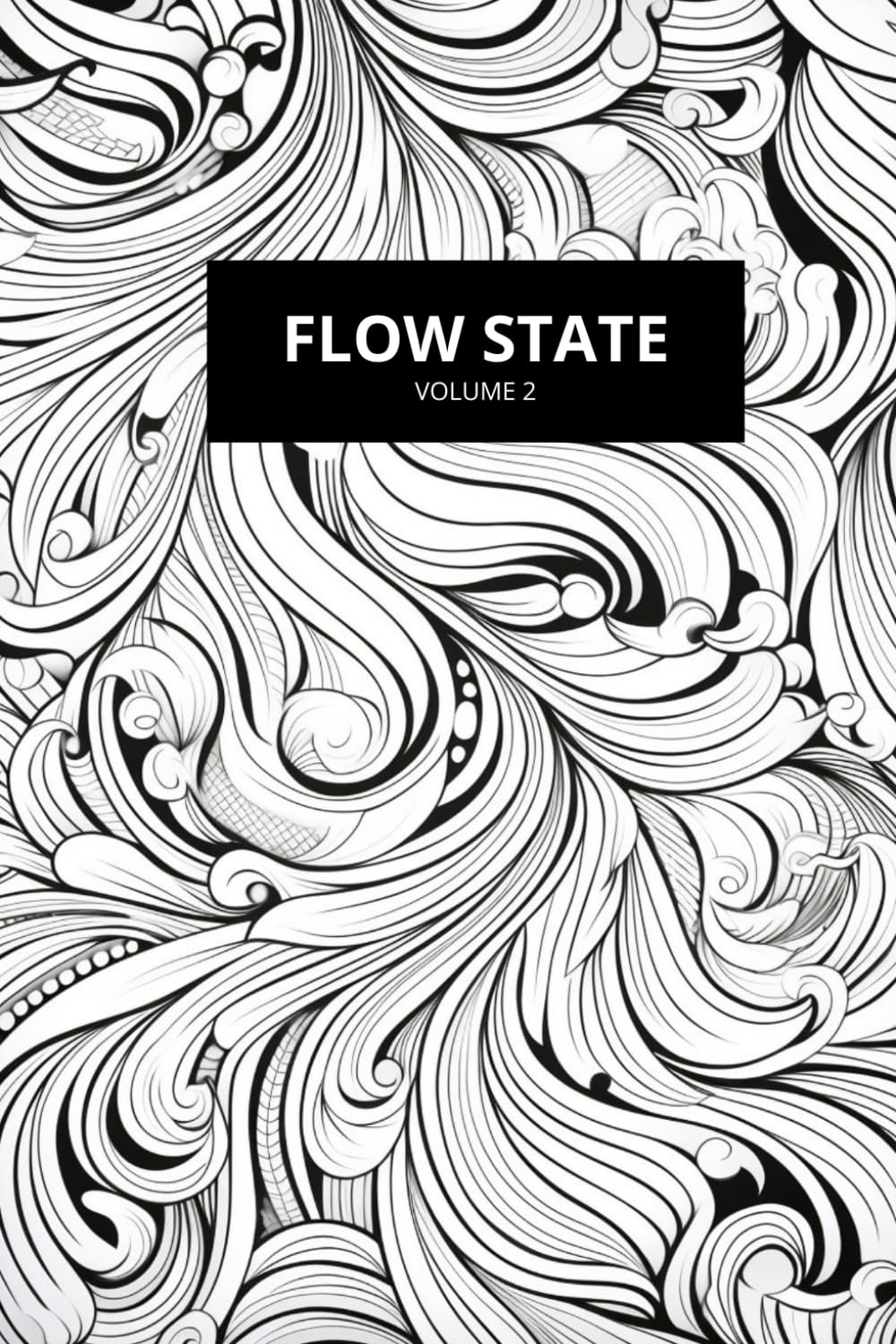 Flow State: Patterns to Escape and Create | Volume 2: An Immersive Coloring Experience for Calm, Focus, and Creativity (Inner Calm - Anti-Stress ... for peace and calm | 8.5x11 Inches, 50 Page)