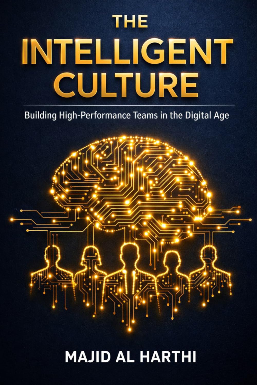 The Intelligent Culture: 10 Pillars of AI-Driven Leadership: How to Master Organizational Behavior to Boost Engagement, Predict Turnover, and Lead ... Teams in 90 Days. (AI-Powered Manager)