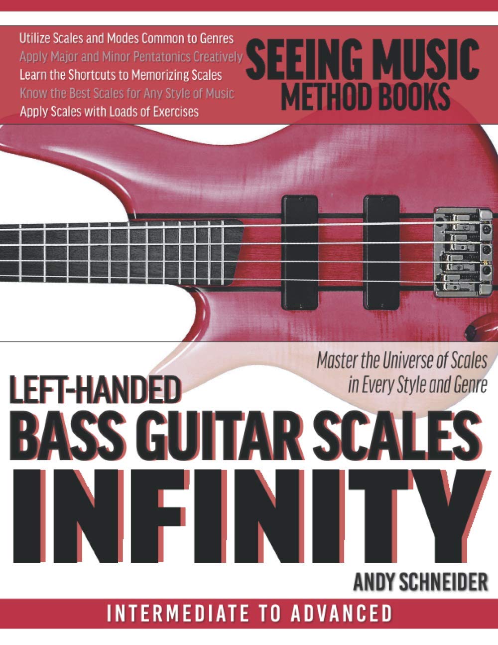 Left-Handed Bass Guitar Scales Infinity: Master the Universe of Scales In Every Style and Genre