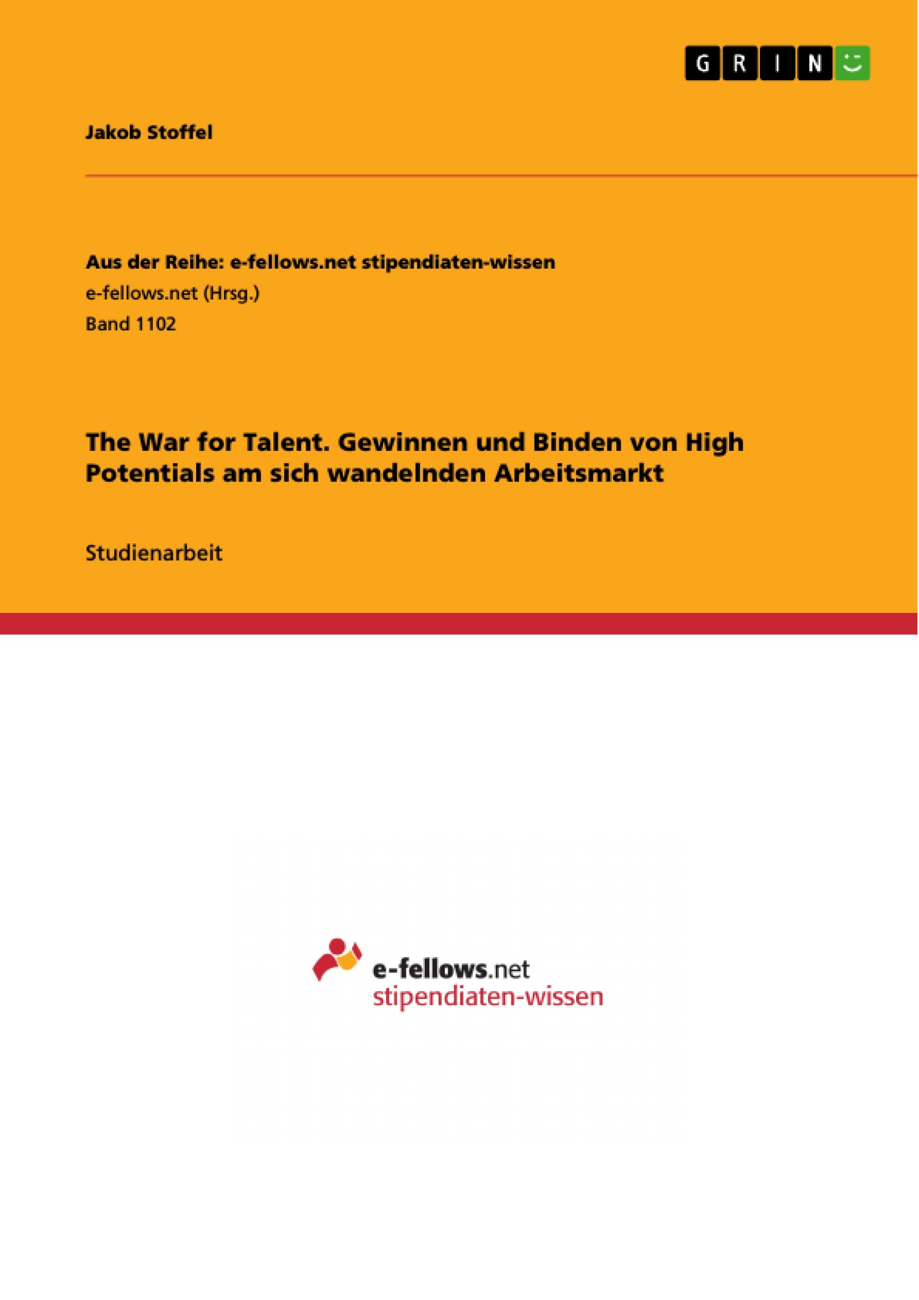 The War for Talent. Gewinnen und Binden von High Potentials am sich wandelnden Arbeitsmarkt