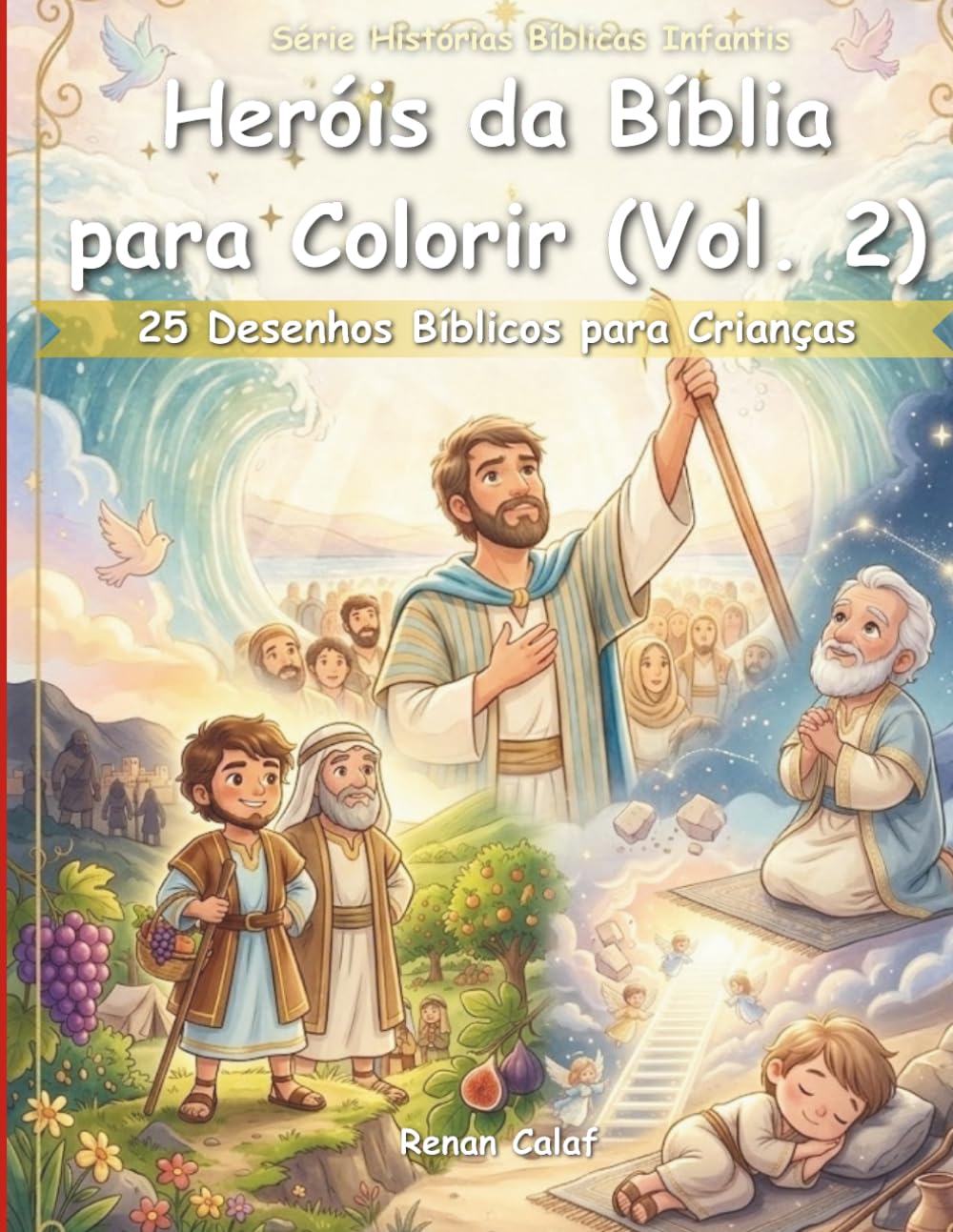 Heróis da Bíblia para Colorir (Vol. 2): 25 Desenhos Bíblicos para Crianças: Fé, Promessas e Confiança em Deus (Histórias Bíblicas Infantis)