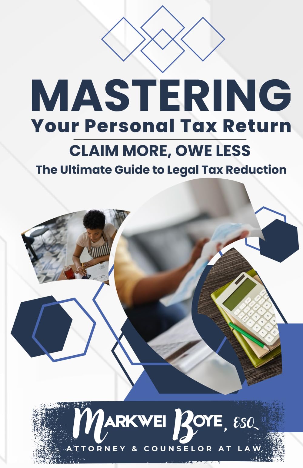 MASTERING YOUR PERSONAL TAX RETURN: Strategies for Maximizing Deductions and Credits. Claim More, Owe Less The Ultimate Guide to Legal Tax Reduction