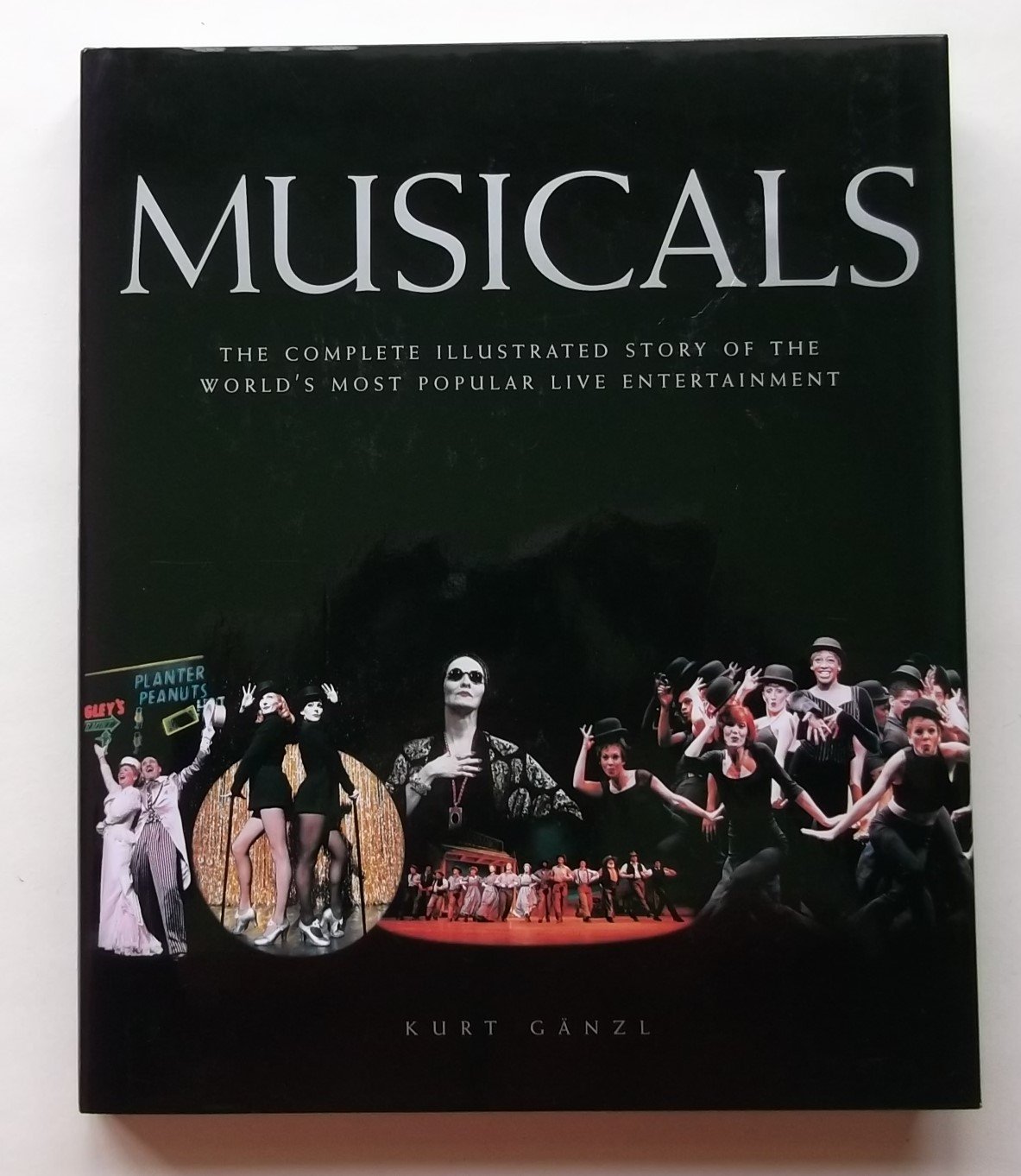 Musicals: The Complete Illustrated Story of the World's Most Popular Live Entertainment