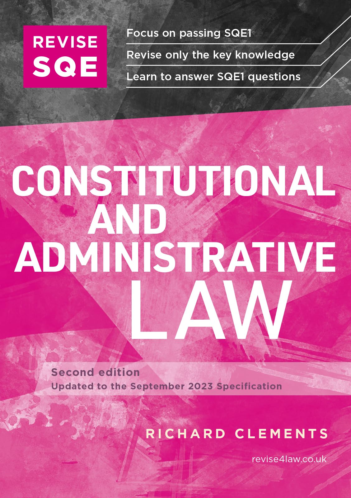 Richard ClementsREVISE SQE Constitutional and Administrative Law | Revision Guides for SQE1 | Solicitor’s Qualifying Exam | Up to date with 2024 Specification: SQE1 Revision Guide