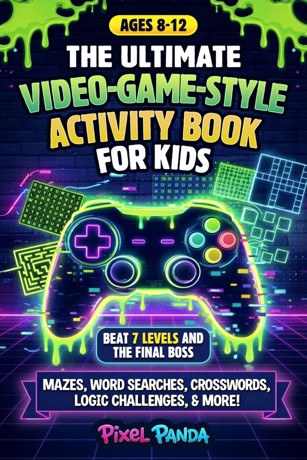 The Ultimate Video-Game-Style Activity Book for Kids: Beat 7 Levels and The Final Boss in a Screen-Free Puzzle Game Packed With Mazes, Word Searches, Crosswords, Logic Challenges, & More (Ages 8–12)