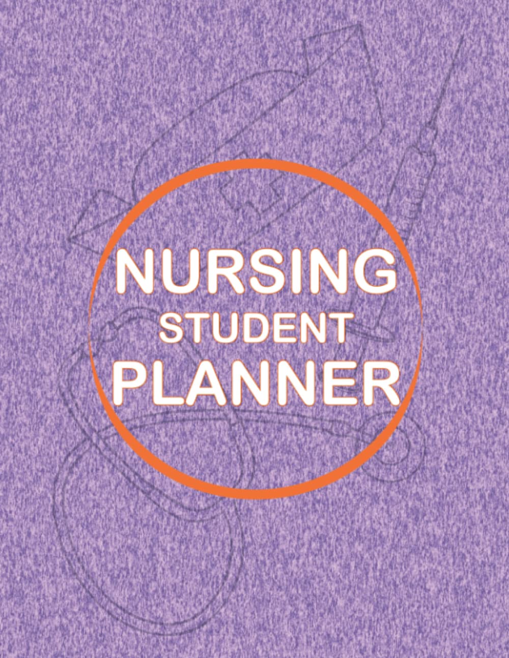 Nursing Student Planner: Placements Hour Tracker Planner, Skills Tracker Gift For Nurses And Nursing Students