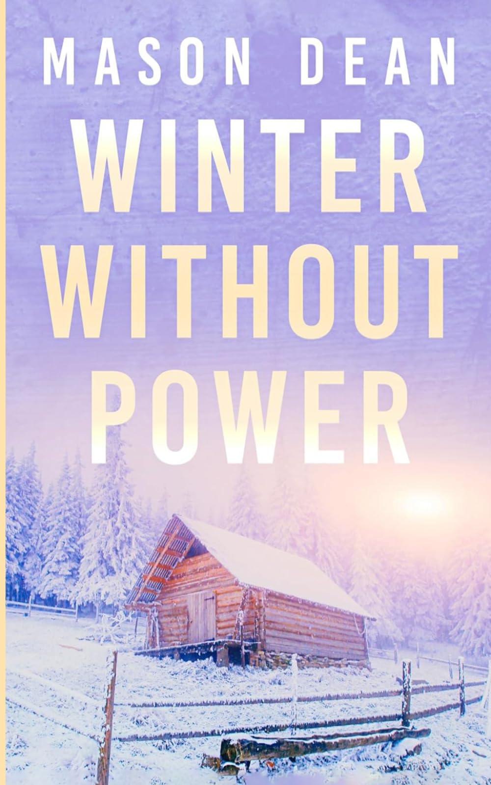 Winter Without Power: An EMP Post Apocalypse Prepper Survival Thriller: 132 (EMP Survival in a Powerless World)