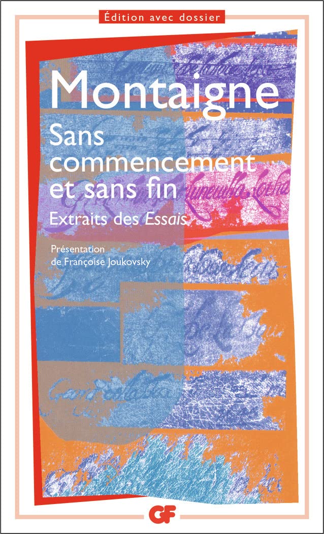 Sans Commencement Et Sans Fin: Extraits des Essais (Littérature et civilisation)
