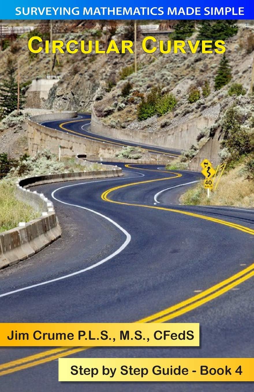 Circular Curves: Step by Step Guide: 4 (Surveying Mathematics Made Simple)