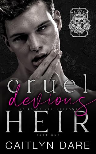 Cruel Devious Heir: Part One: A dark high school bully romance