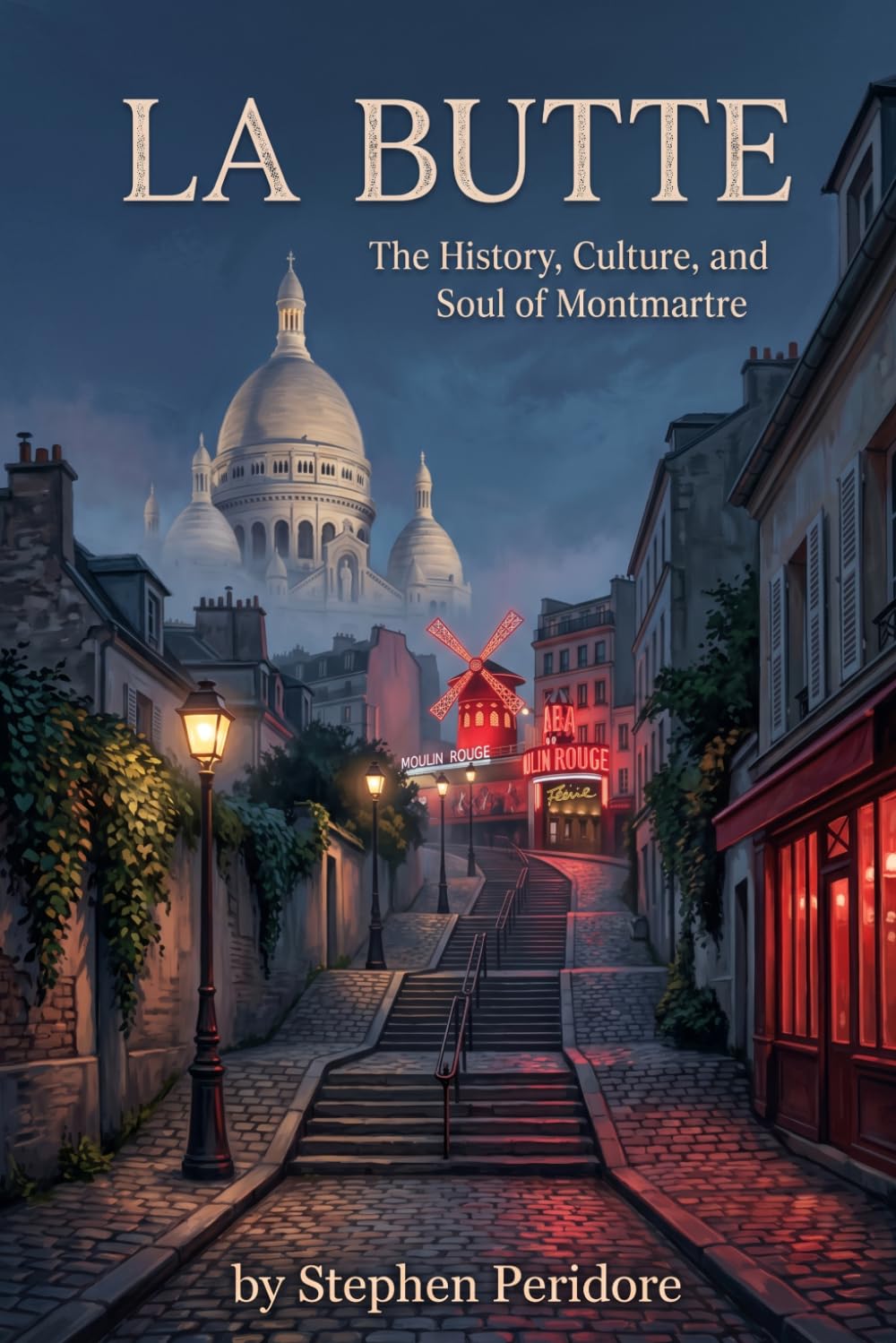 La Butte: The History, Culture, and Soul of Montmartre