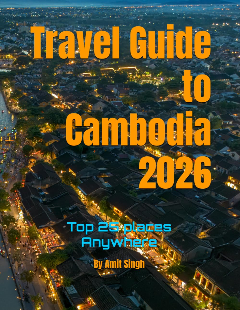 Travel Guide to Cambodia 2026: Top 25 places anywhere (Travel guide to the world 2026)