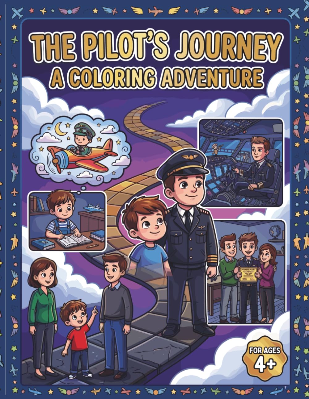 The Pilot's Journey: A Coloring Adventure: An Educational Aviation Coloring Book for Kids Ages 4+ to Dream Big, Build Skills, and Explore the World of ... and Airplanes. (Big Dreams, Bright Futures)
