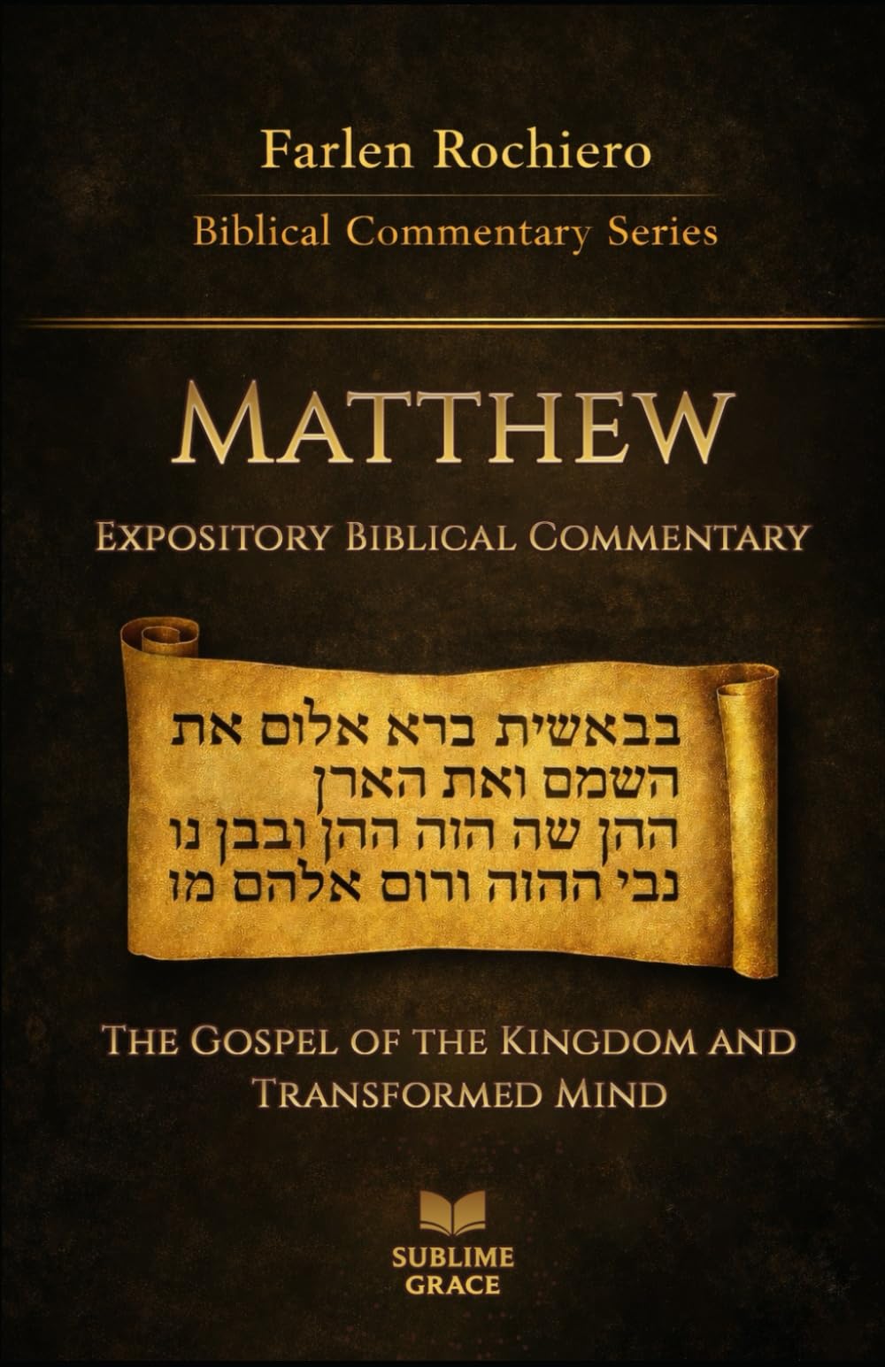 Matthew: The Gospel of the Kingdom and the Transformed Mind (Expository Biblical Commentary)