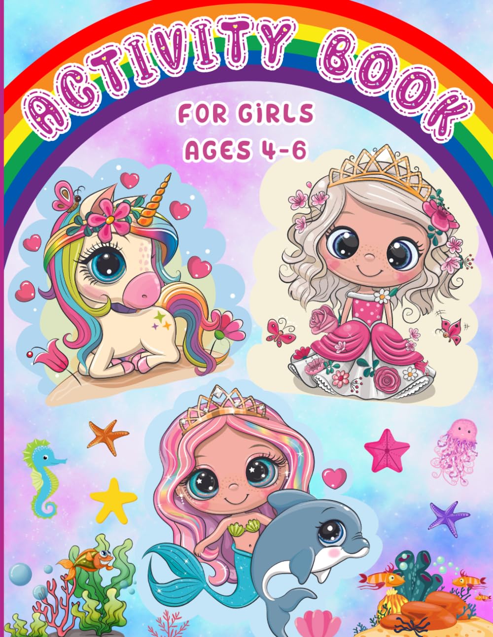 Activity Book for Girls Ages 4-6: Workbook Games Activities: Coloring, Mazes, Spot The Difference, Tracing, Counting, Dot to Dot with Unicorns, Mermaids, Princesses