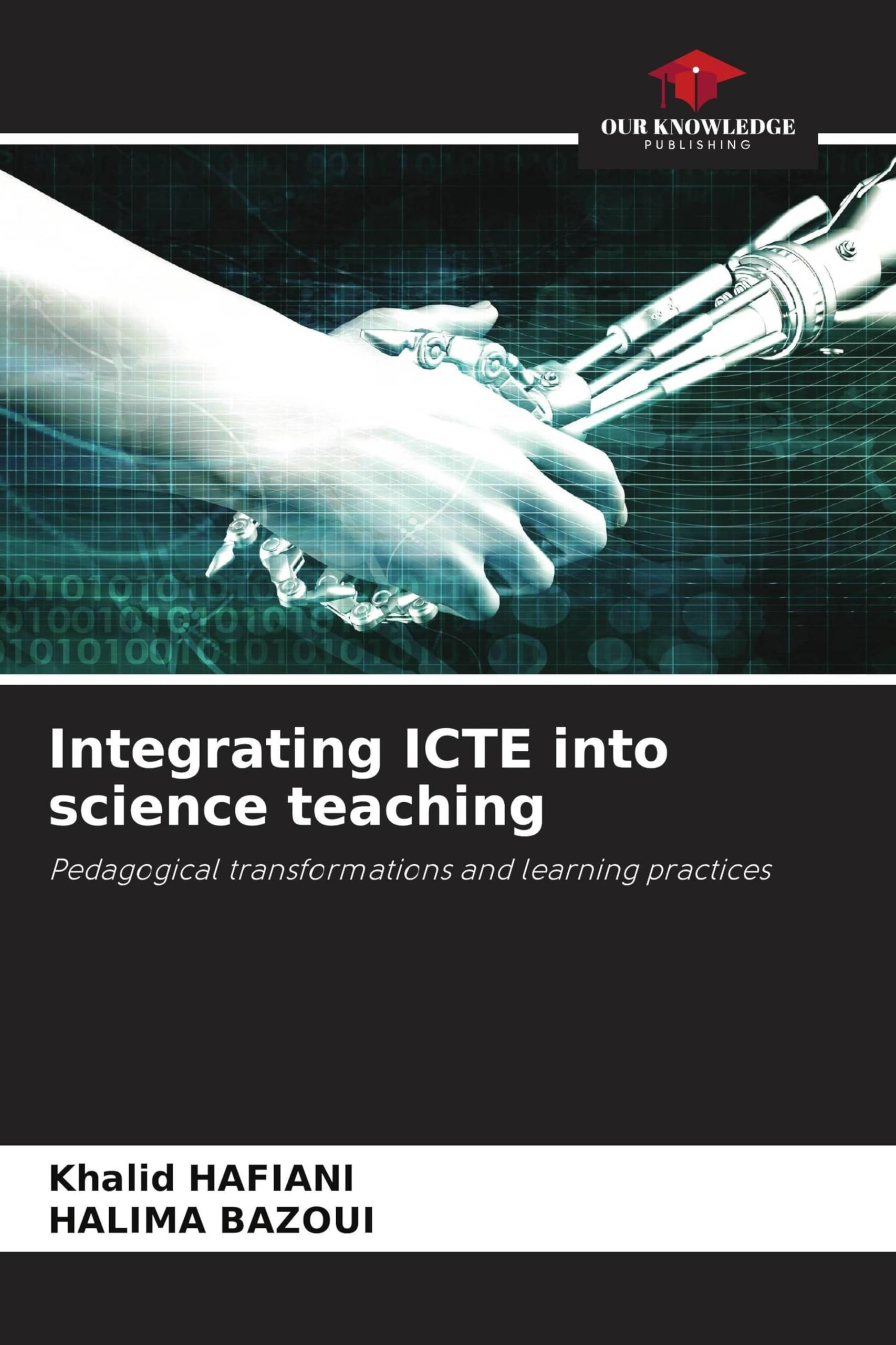 Integrating ICTE into science teaching: Pedagogical transformations and learning practices