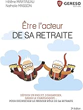 Download Être l'acteur de sa retraite: Définir un projet, s'organiser, gérer le changement... pour décrocher le premier rôle de sa retraite PDF