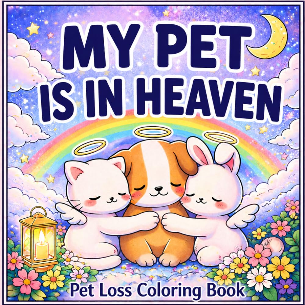 MY PET IS IN HEAVEN: PET LOSS COLORING BOOK