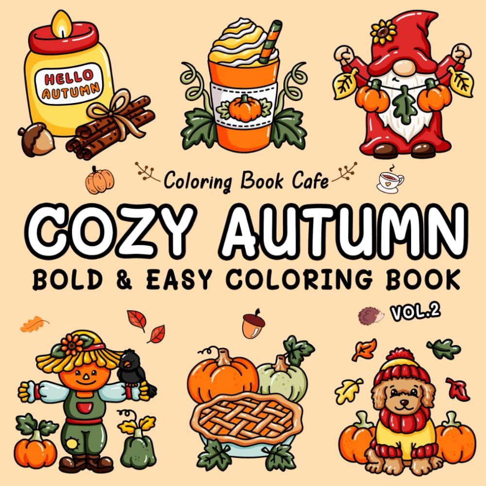Cozy Autumn Vol.2: Bold & Easy Fall Coloring Book for Adults and Teens Featuring Pumpkins, Autumn Leaves and Cozy Fall Scenes for Stress Relief & Relaxation (Bold and Easy Coloring Books)