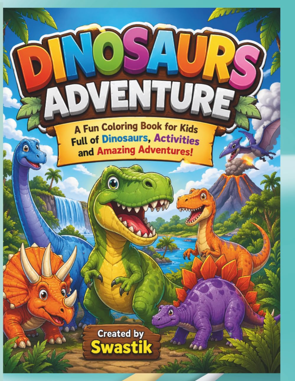 Dinosaur Adventure Book: A Fun Time Travel Coloring & Activity Book for Kids age 4-10.
