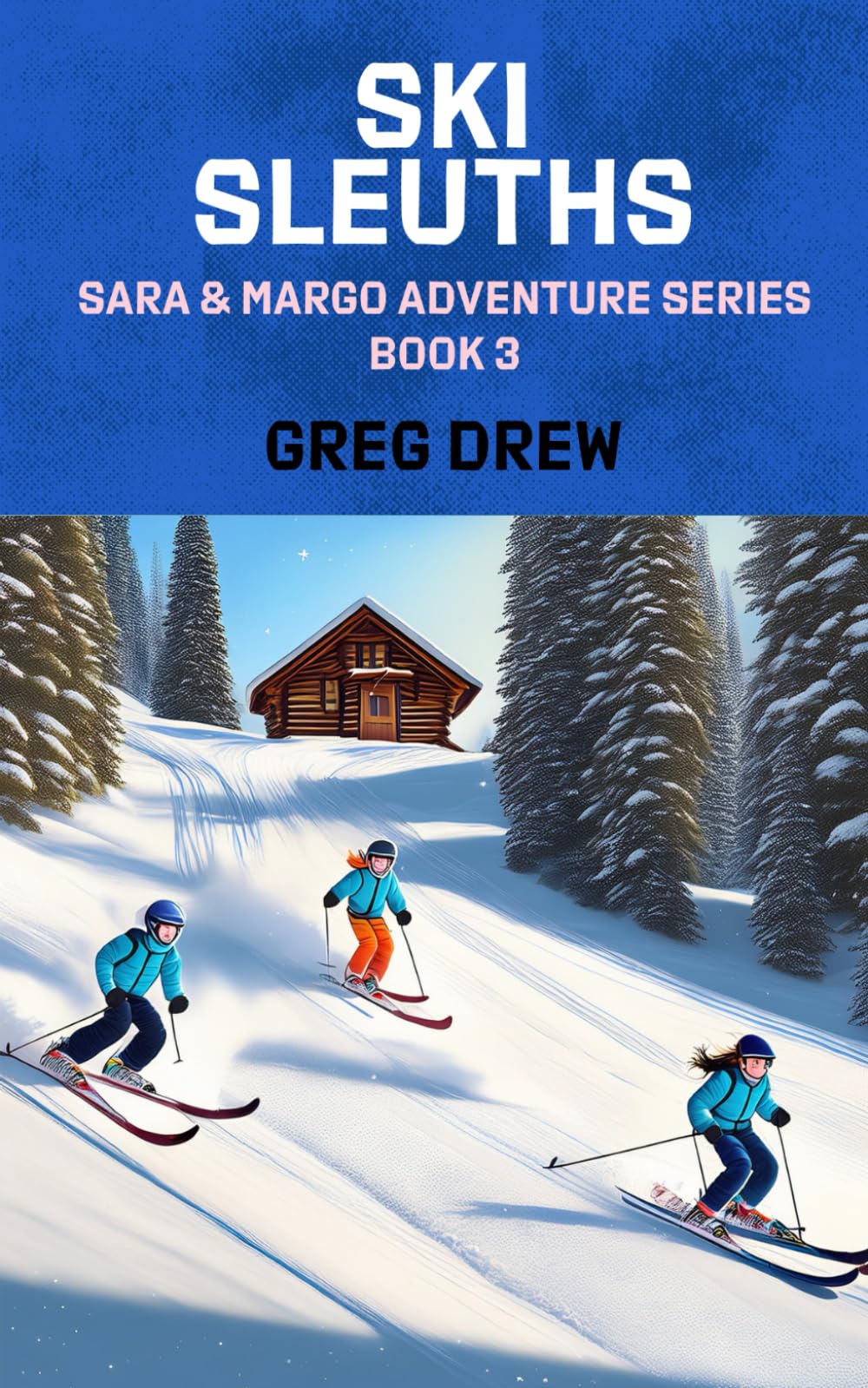 Ski Sleuths: Sara & Margo Adventure Series: 3