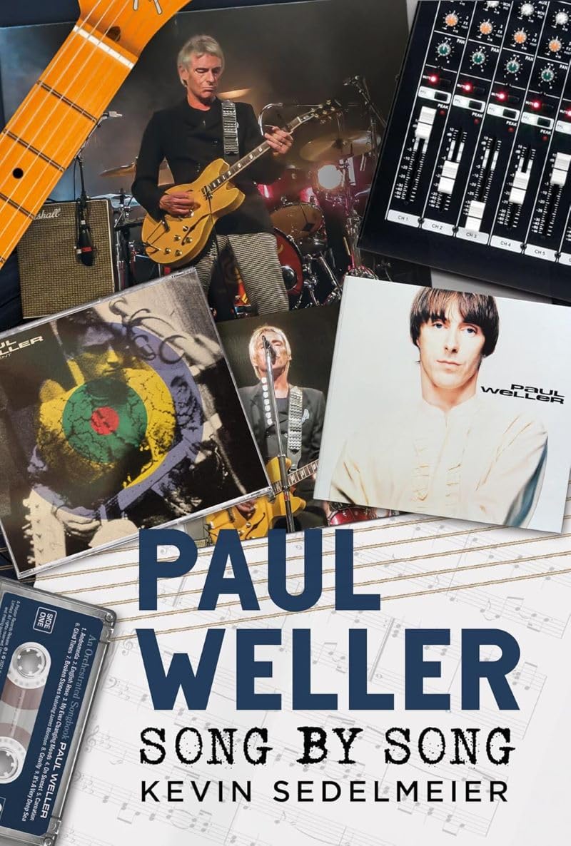 Paul Weller: Song by Song by Kevin Sedelmeier (Hardback Book)