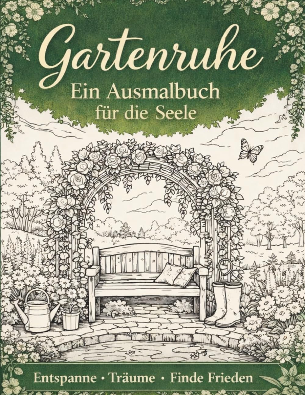 Gartenruhe: Ein Ausmalbuch für die Seele (Gartenruhe: Kreative Auszeiten im Jahreslauf)