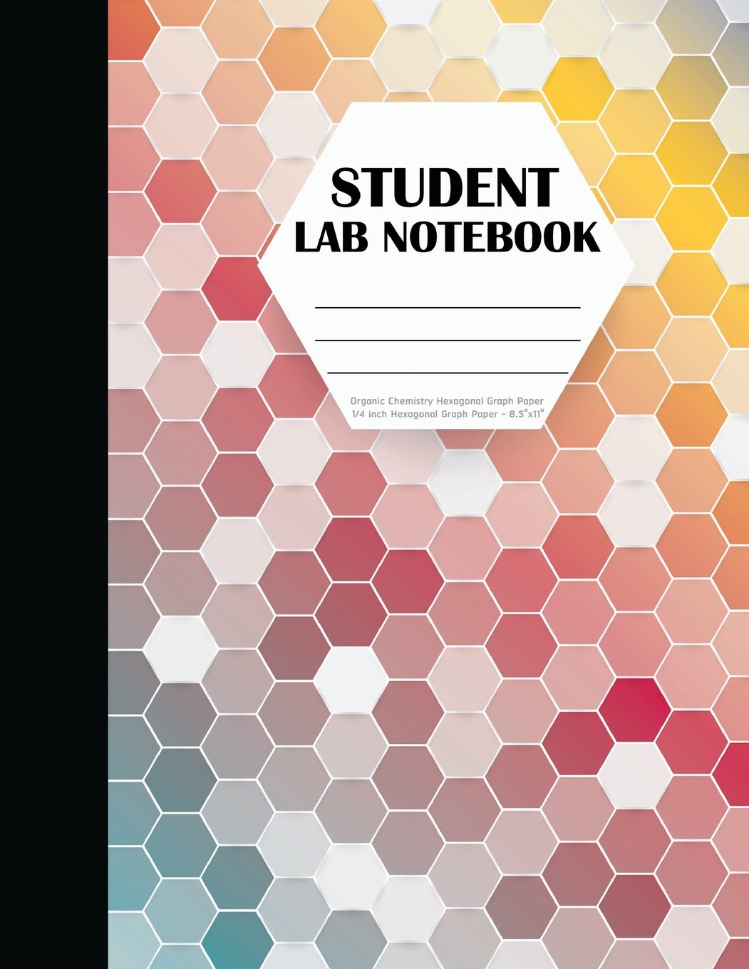 Student Lab Notebook: Organic Chemistry Hexagonal Graph Paper 1/4 Inch Hexagonal Graph Paper - 8.5