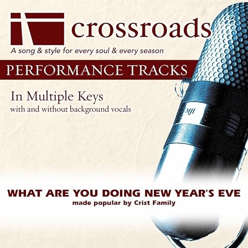 What Are You Doing New Year S Eve Performance Track With Background Vocals In C By Crossroads Performance Tracks On Amazon Music Amazon Com What Are You Doing New Year S Eve Performance Track With Background Vocals In C By Crossroads Performance Tracks On Amazon Music Amazon Com