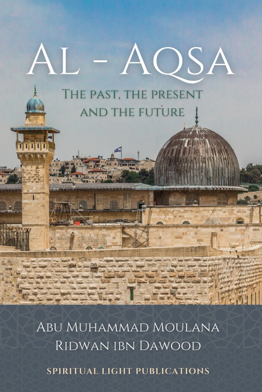 Al - Aqsa: The Past, the Present and the Future