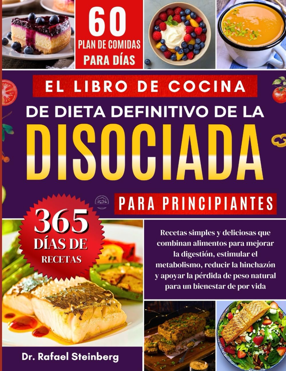 El Libro de Cocina Definitivo de la Dieta Disociada para Principiantes: Recetas simples y deliciosas que combinan alimentos para mejorar la digestión, estimular el........por vida bienestar de