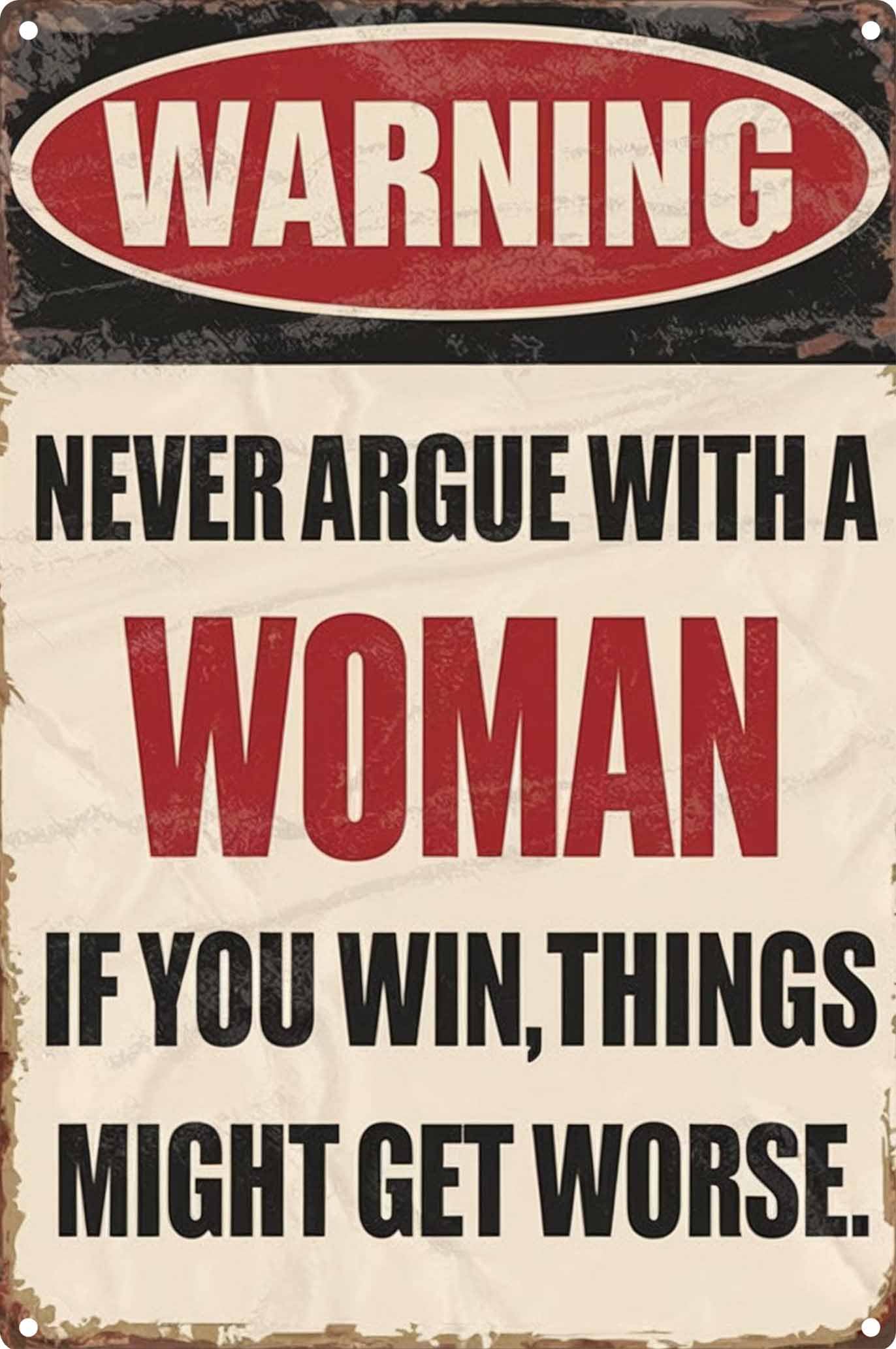 Vintage Tin Signs Warning Metal Signs Man Cave Wall Decor Never Argue With A Woman If You Win Things Might Get Worse Decorative Sign For Garage Yard Pub12x8 Inch