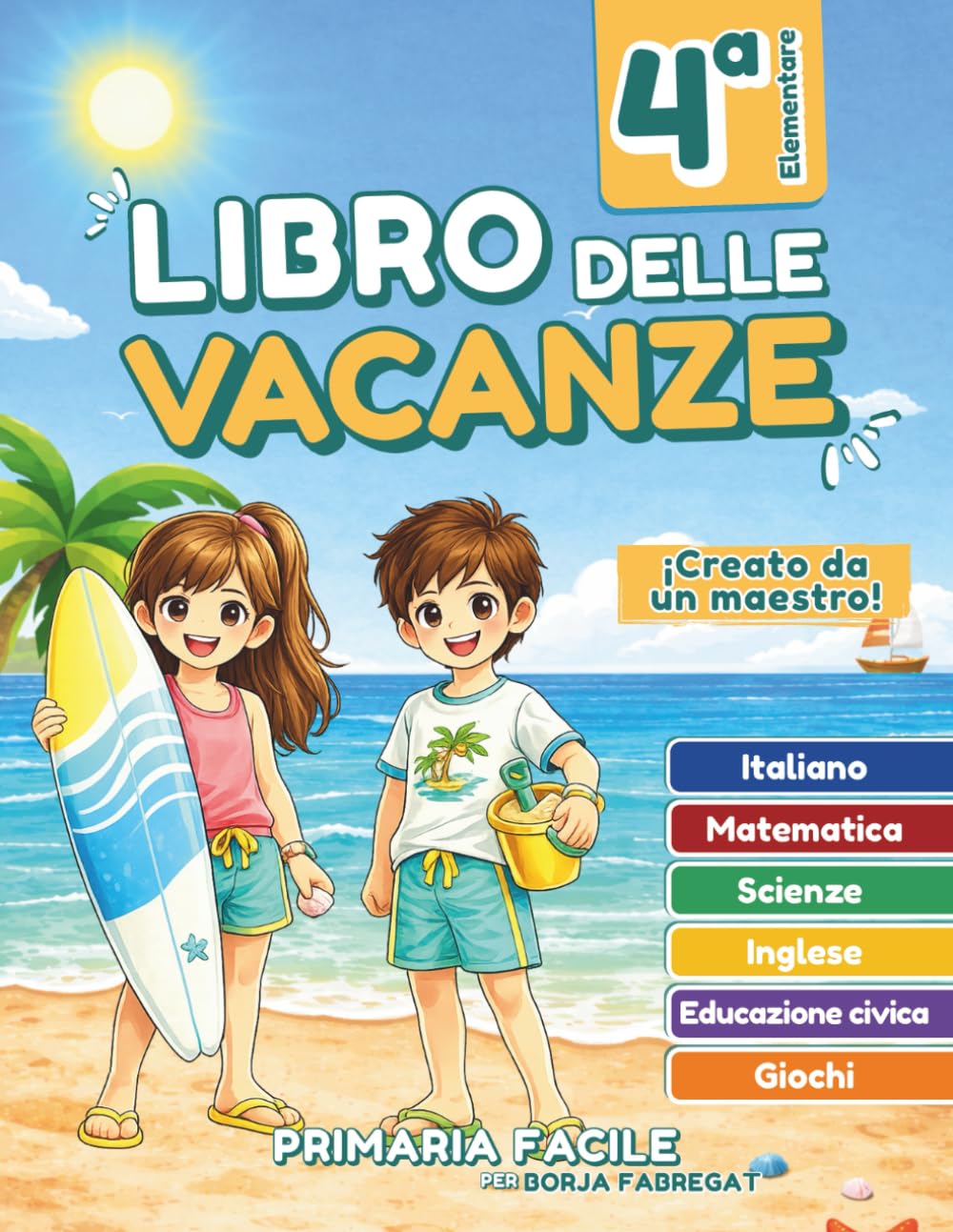 Libro delle vacanze 4 elementare: Compiti delle vacanze per la quarta elementare (9–10 anni) con attività di Italiano, Matematica, Inglese ed Educazione civica