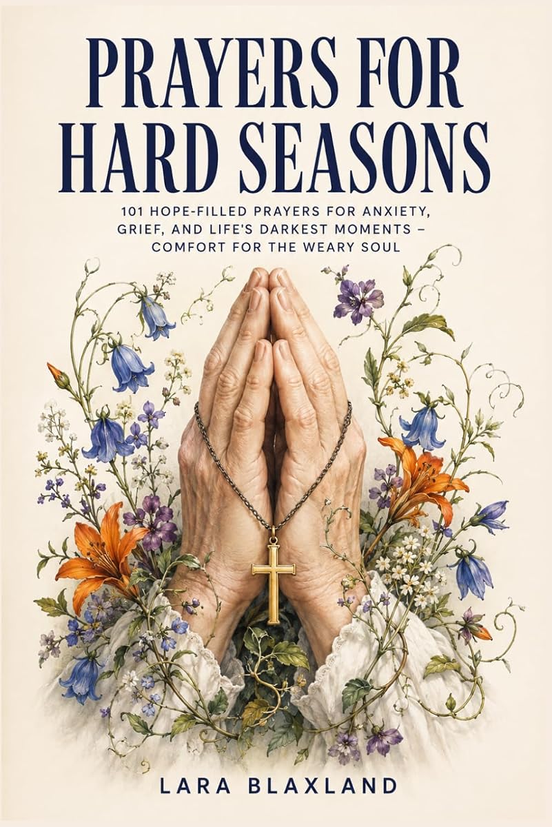 Prayers for Hard Seasons: 101 Hope-Filled Prayers for Anxiety, Grief, and Life's Darkest Moments – Comfort for the Weary Soul