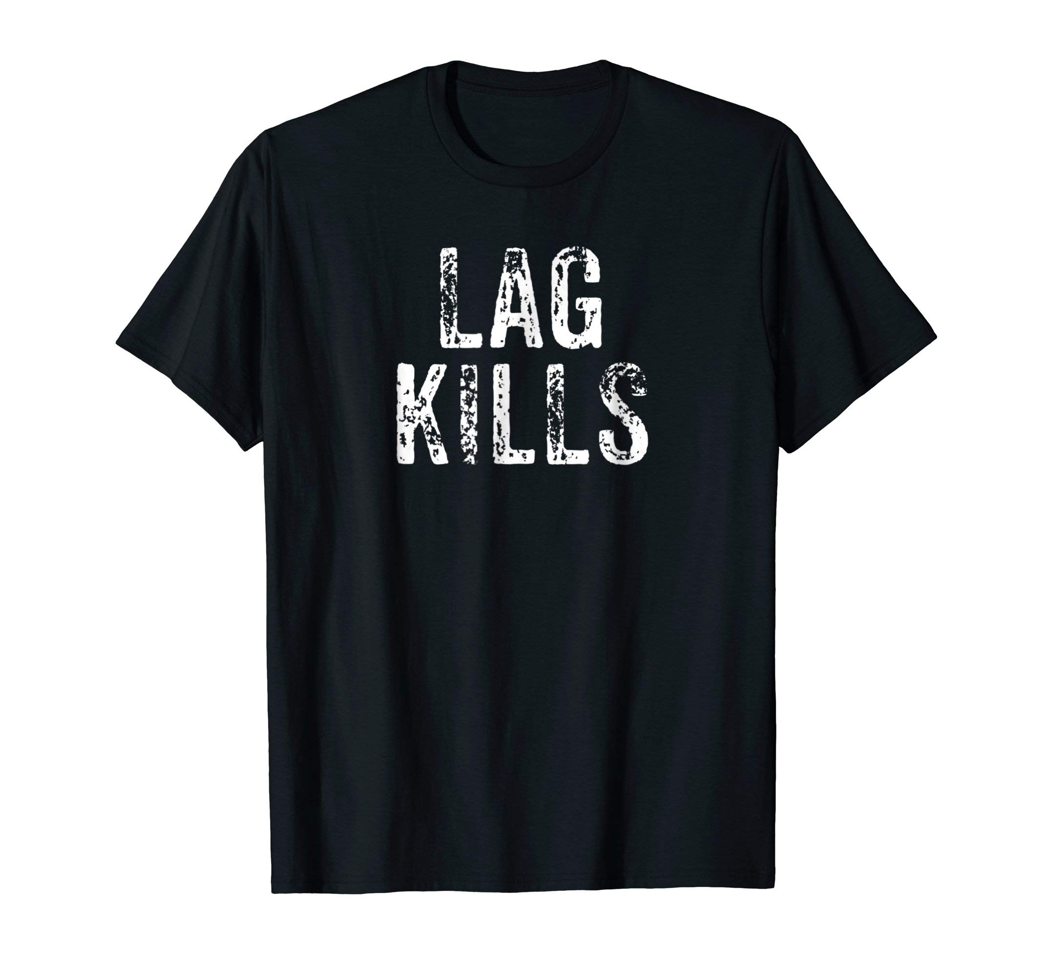Funny Gamer Lag Kills Video Game PC Gift ShirtsFunny Lag Kills Video Game PC Hardcore Gamer Gift Shirt T-ShirtOEKO-TEX STANDARD 100