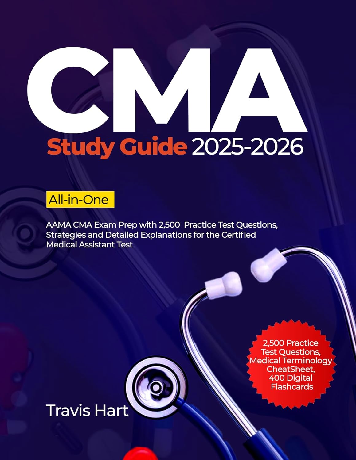 CMA Study Guide 2025-2026: AAMA CMA Exam Prep with 2,500 Practice Test Questions, Strategies and Detailed Explanations for the Certified Medical Assistant Test      Kindle Edition
