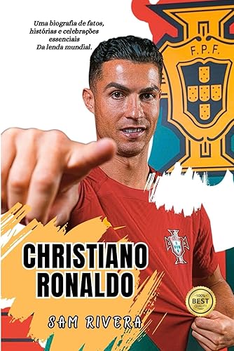 CRISTIANO RONALDO Uma biografia de fatos, histórias e celebrações essenciais da lenda mundial. (Portuguese Edition)