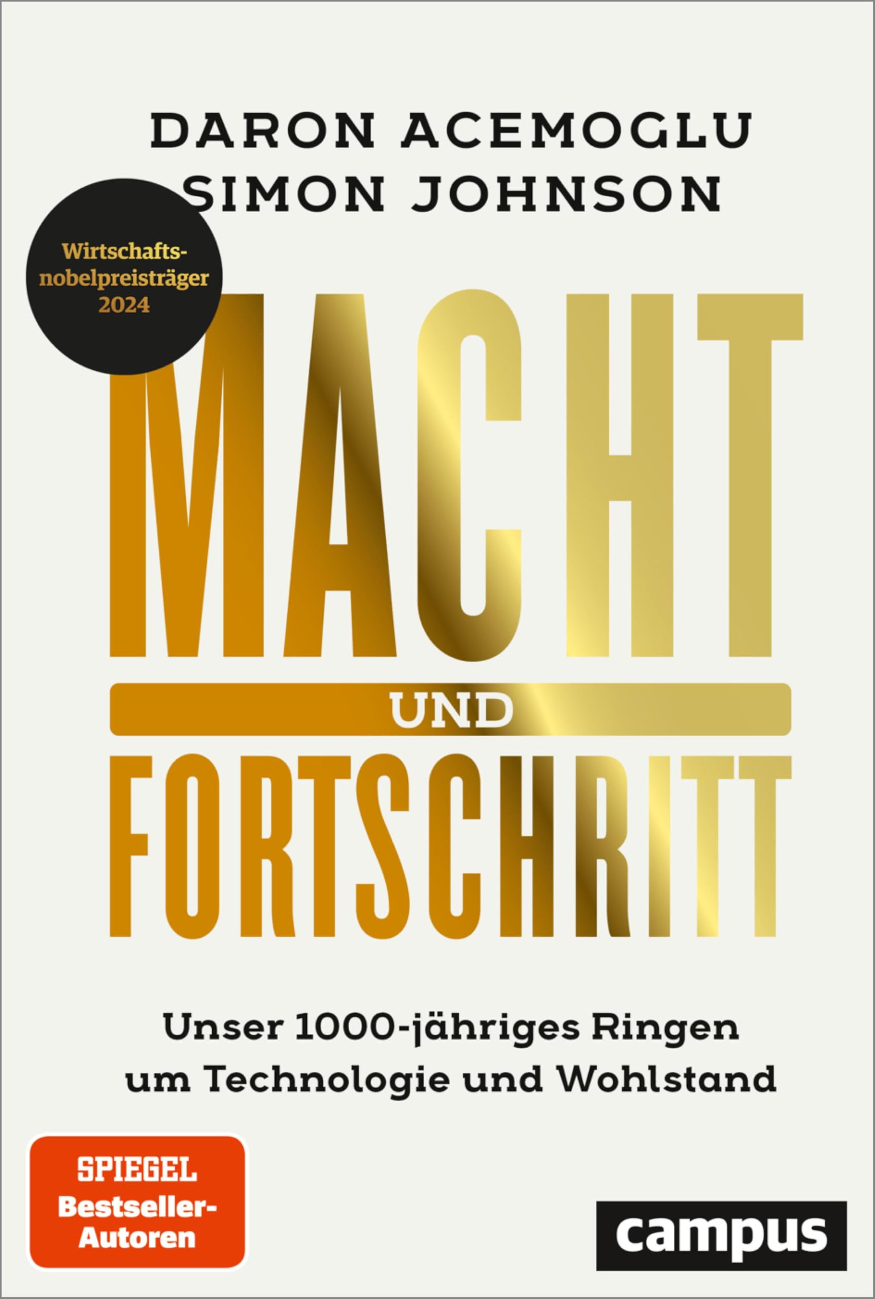 Macht und Fortschritt: Unser 1000-jähriges Ringen um Technologie und Wohlstand / Autoren ausgezeichnet mit dem Wirtschaftsnobelpreis 2024